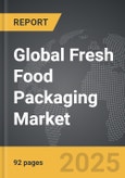 Fresh Food Packaging - Global Strategic Business Report- Product Image