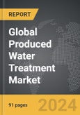 Produced Water Treatment - Global Strategic Business Report- Product Image