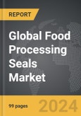 Food Processing Seals - Global Strategic Business Report- Product Image