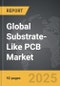 Substrate-Like PCB - Global Strategic Business Report - Product Thumbnail Image