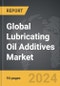 Lubricating Oil Additives - Global Strategic Business Report - Product Image
