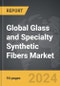 Glass and Specialty Synthetic Fibers - Global Strategic Business Report - Product Image