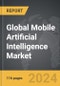 Mobile Artificial Intelligence (AI) - Global Strategic Business Report - Product Thumbnail Image