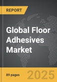 Floor Adhesives - Global Strategic Business Report- Product Image