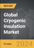 Cryogenic Insulation - Global Strategic Business Report- Product Image