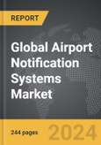 Airport Notification Systems - Global Strategic Business Report- Product Image