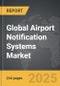 Airport Notification Systems - Global Strategic Business Report - Product Image