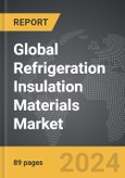 Refrigeration Insulation Materials - Global Strategic Business Report- Product Image