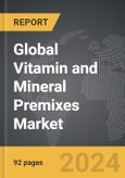 Vitamin and Mineral Premixes - Global Strategic Business Report- Product Image