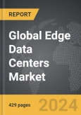 Edge Data Centers - Global Strategic Business Report- Product Image