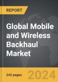 Mobile and Wireless Backhaul - Global Strategic Business Report- Product Image