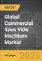 Commercial Sous Vide Machines - Global Strategic Business Report - Product Image