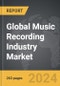 Music Recording Industry - Global Strategic Business Report - Product Image