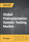 Preimplantation Genetic Testing - Global Strategic Business Report- Product Image