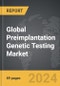 Preimplantation Genetic Testing - Global Strategic Business Report - Product Thumbnail Image