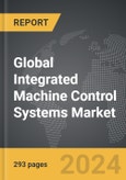 Integrated Machine Control Systems - Global Strategic Business Report- Product Image