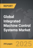 Integrated Machine Control Systems - Global Strategic Business Report- Product Image