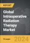 Intraoperative Radiation Therapy - Global Strategic Business Report - Product Thumbnail Image