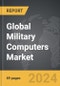 Military Computers - Global Strategic Business Report - Product Thumbnail Image