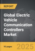 Electric Vehicle Communication Controllers: Global Strategic Business Report- Product Image