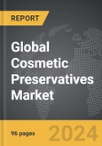Cosmetic Preservatives - Global Strategic Business Report- Product Image
