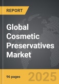 Cosmetic Preservatives - Global Strategic Business Report- Product Image