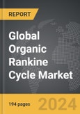 Organic Rankine Cycle - Global Strategic Business Report- Product Image