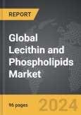 Lecithin and Phospholipids - Global Strategic Business Report- Product Image