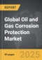 Oil and Gas Corrosion Protection - Global Strategic Business Report - Product Image