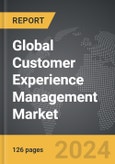 Customer Experience Management - Global Strategic Business Report- Product Image