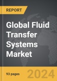 Fluid Transfer Systems - Global Strategic Business Report- Product Image