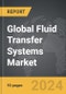 Fluid Transfer Systems - Global Strategic Business Report - Product Thumbnail Image