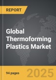 Thermoforming Plastics - Global Strategic Business Report- Product Image