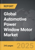 Automotive Power Window Motor - Global Strategic Business Report- Product Image