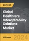 Healthcare Interoperability Solutions - Global Strategic Business Report - Product Image