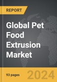 Pet Food Extrusion - Global Strategic Business Report- Product Image