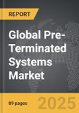 Pre-Terminated Systems - Global Strategic Business Report- Product Image