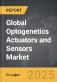 Optogenetics Actuators and Sensors - Global Strategic Business Report- Product Image