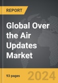 Over the Air (OTA) Updates - Global Strategic Business Report- Product Image