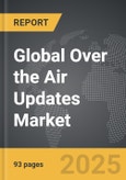 Over the Air (OTA) Updates - Global Strategic Business Report- Product Image