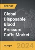 Disposable Blood Pressure Cuffs - Global Strategic Business Report- Product Image