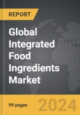 Integrated Food Ingredients - Global Strategic Business Report- Product Image