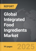 Integrated Food Ingredients - Global Strategic Business Report- Product Image