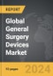 General Surgery Devices - Global Strategic Business Report - Product Image
