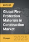 Fire Protection Materials in Construction - Global Strategic Business Report - Product Image