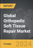 Orthopedic Soft Tissue Repair - Global Strategic Business Report- Product Image
