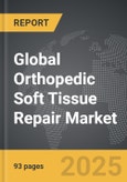 Orthopedic Soft Tissue Repair - Global Strategic Business Report- Product Image