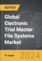 Electronic Trial Master File (eTMF) Systems - Global Strategic Business Report - Product Image