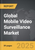 Mobile Video Surveillance - Global Strategic Business Report- Product Image