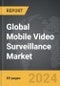 Mobile Video Surveillance - Global Strategic Business Report - Product Image